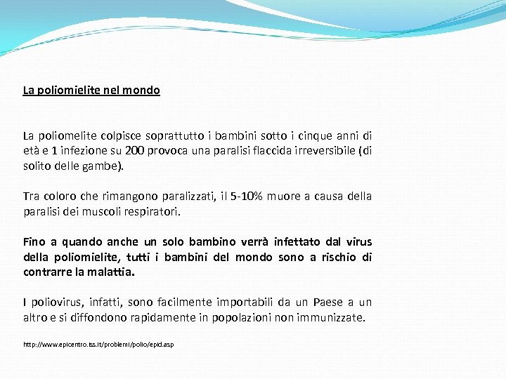 La poliomielite nel mondo La poliomelite colpisce soprattutto i bambini sotto i cinque anni