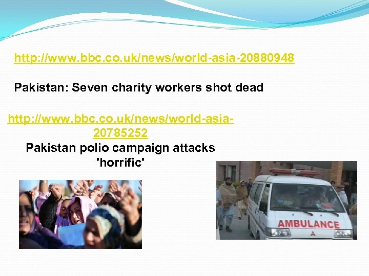 http: //www. bbc. co. uk/news/world-asia-20880948 Pakistan: Seven charity workers shot dead http: //www. bbc.