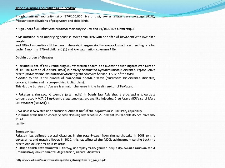 Poor maternal and child health profile: • High maternal mortality ratio (276/100, 000 live