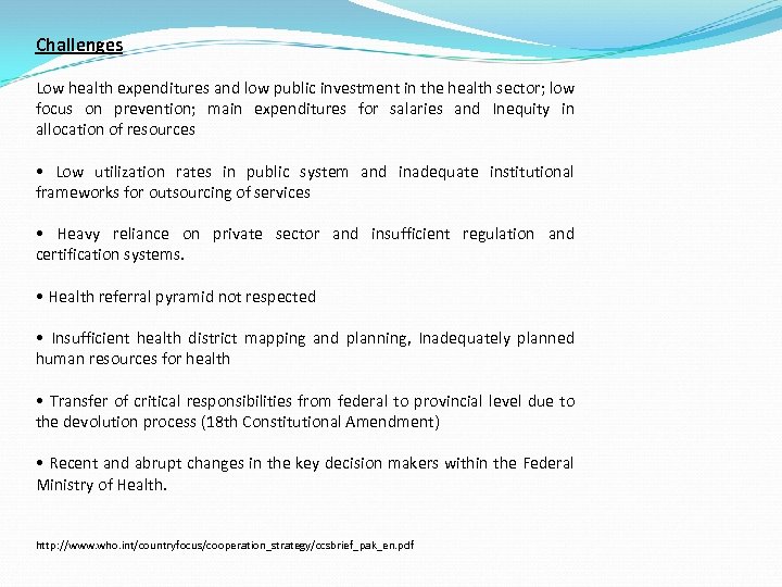 Challenges Low health expenditures and low public investment in the health sector; low focus