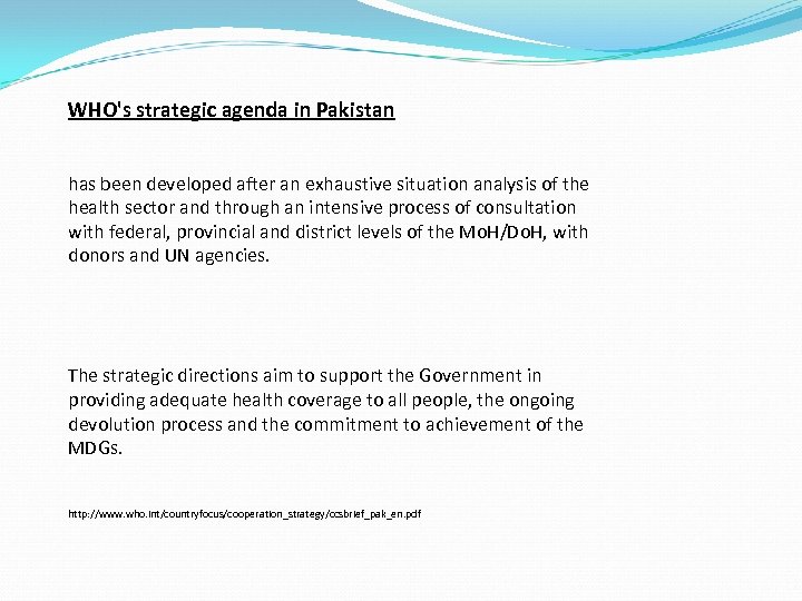 WHO's strategic agenda in Pakistan has been developed after an exhaustive situation analysis of