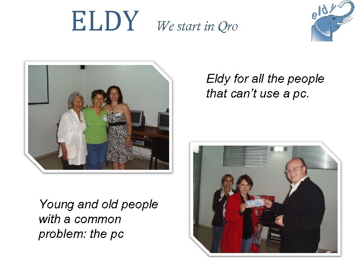 ELDY We start in Qro Eldy for all the people that can’t use a