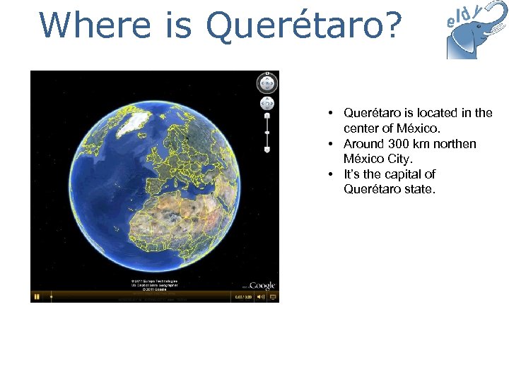 Where is Querétaro? • Querétaro is located in the center of México. • Around