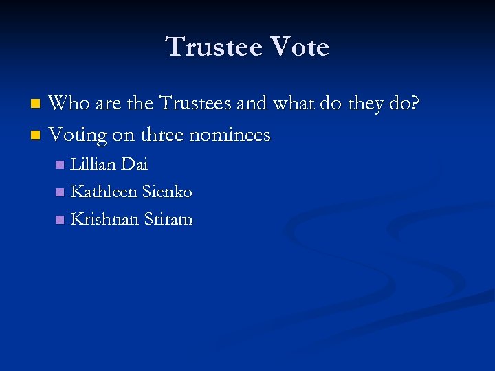 Trustee Vote Who are the Trustees and what do they do? n Voting on