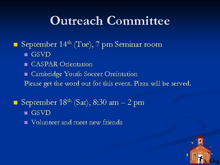 Outreach Committee n September 14 th (Tue), 7 pm Seminar room GSVD n CASPAR