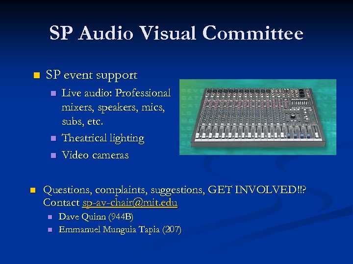 SP Audio Visual Committee n SP event support n n Live audio: Professional mixers,