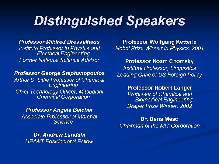 Distinguished Speakers Professor Mildred Dresselhaus Institute Professor in Physics and Electrical Engineering Former National