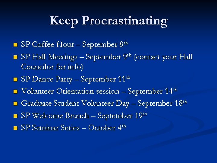 Keep Procrastinating n n n n SP Coffee Hour – September 8 th SP