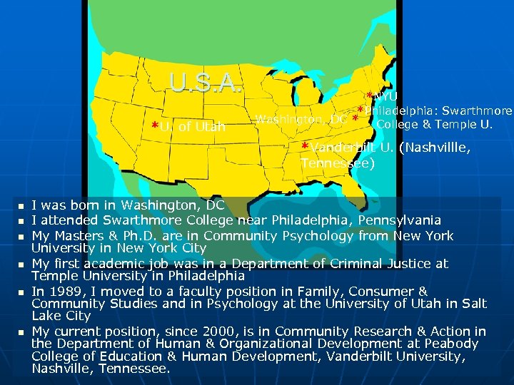 U. S. A. *U. of Utah *NYU *Philadelphia: Swarthmore Washington, DC * College &