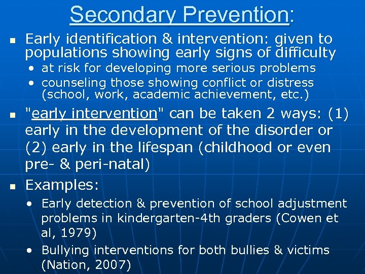 Secondary Prevention: n Early identification & intervention: given to populations showing early signs of