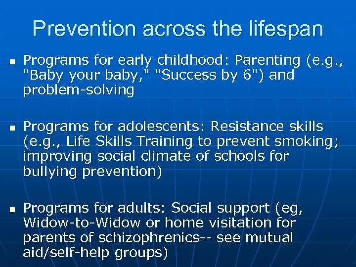 Prevention across the lifespan n Programs for early childhood: Parenting (e. g. , 