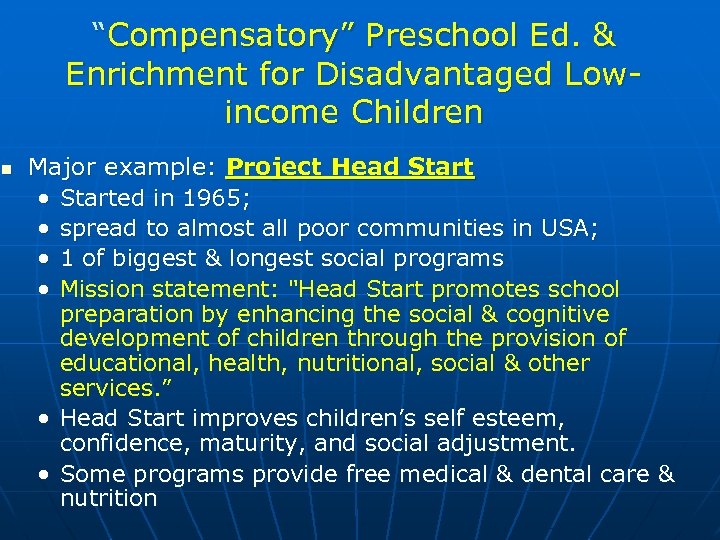 “Compensatory” Preschool Ed. & Enrichment for Disadvantaged Lowincome Children n Major example: Project Head