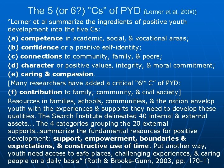 The 5 (or 6? ) ”Cs” of PYD (Lerner et al, 2000) “Lerner et