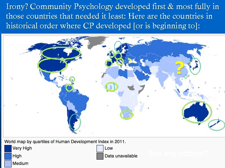 Irony? Community Psychology developed first & most fully in those countries that needed it