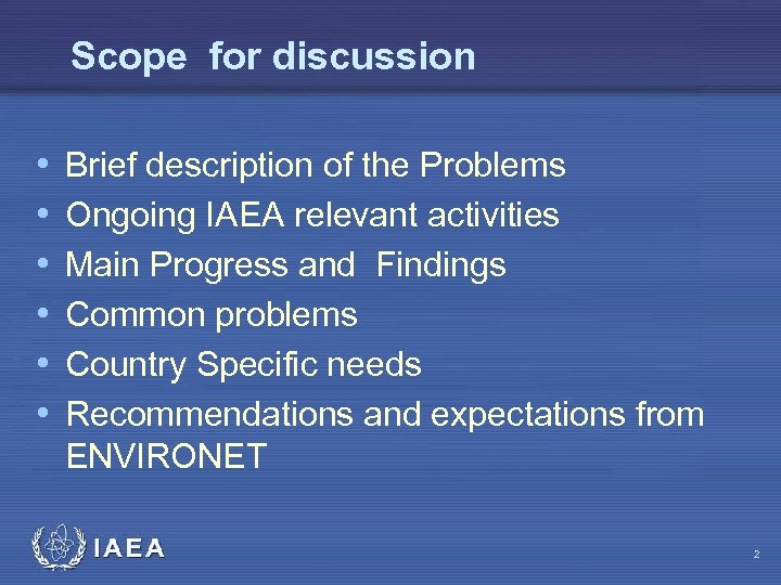 Scope for discussion • • • Brief description of the Problems Ongoing IAEA relevant