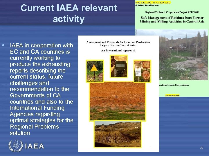 Current IAEA relevant activity • IAEA in cooperation with EC and CA countries is