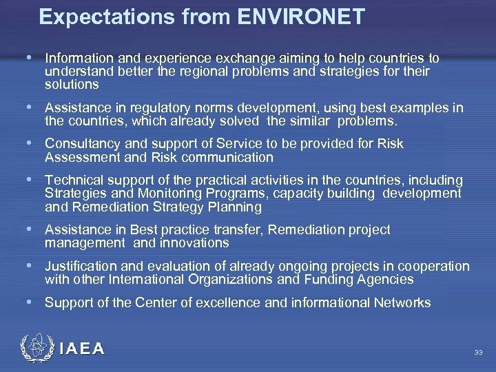 Expectations from ENVIRONET • Information and experience exchange aiming to help countries to understand