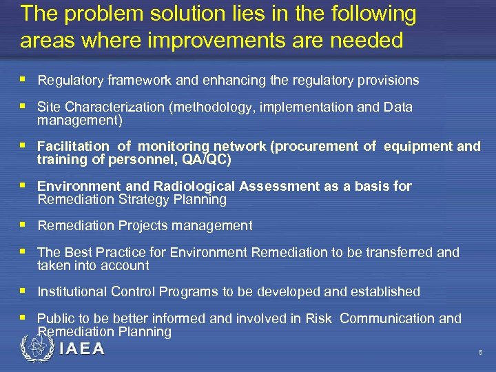 The problem solution lies in the following areas where improvements are needed § Regulatory
