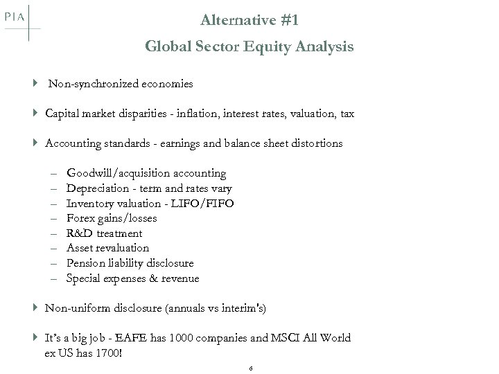 Alternative #1 Global Sector Equity Analysis } Non-synchronized economies } Capital market disparities -