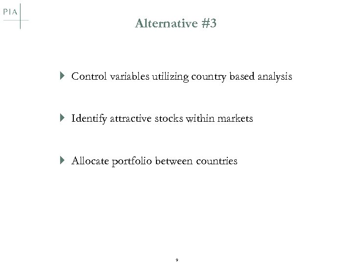 Alternative #3 } Control variables utilizing country based analysis } Identify attractive stocks within