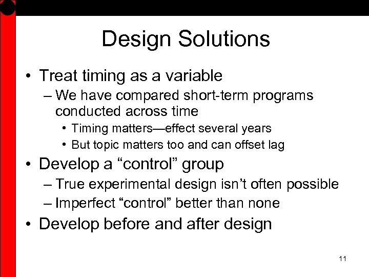 Design Solutions • Treat timing as a variable – We have compared short-term programs