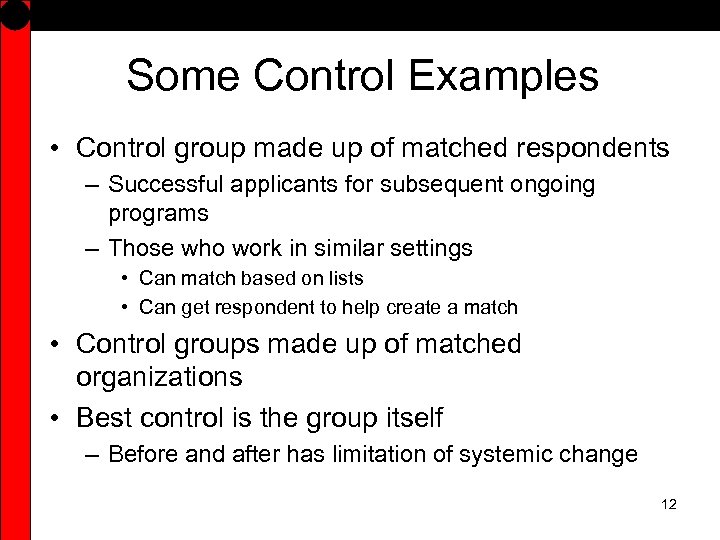 Some Control Examples • Control group made up of matched respondents – Successful applicants