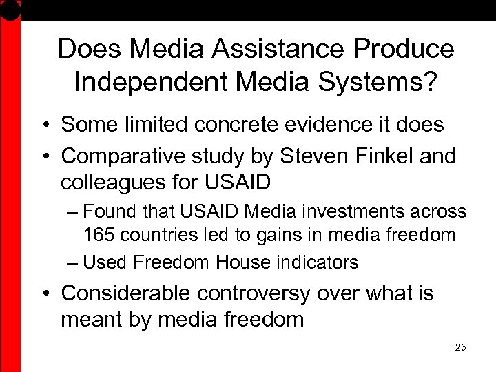 Does Media Assistance Produce Independent Media Systems? • Some limited concrete evidence it does