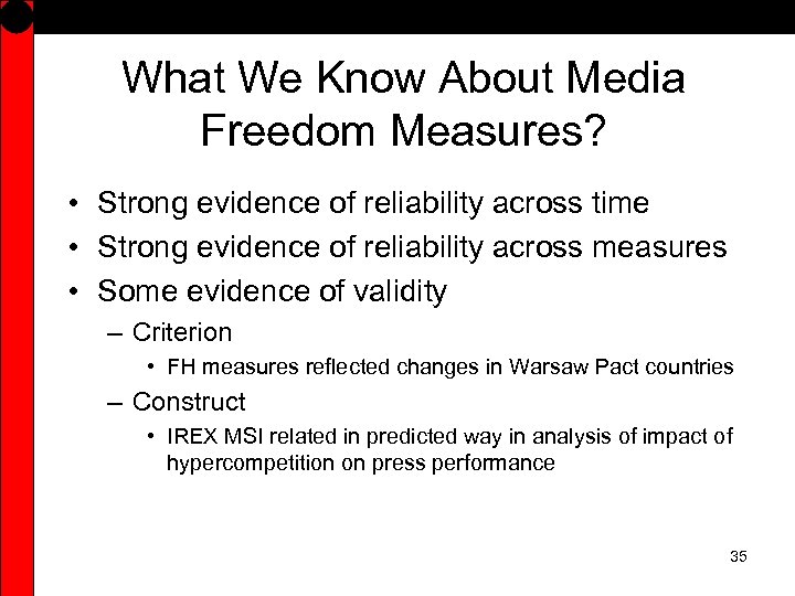 What We Know About Media Freedom Measures? • Strong evidence of reliability across time