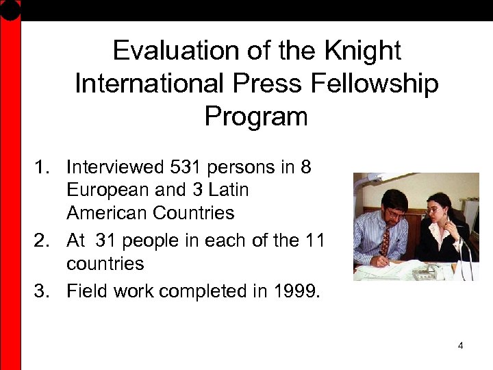 Evaluation of the Knight International Press Fellowship Program 1. Interviewed 531 persons in 8