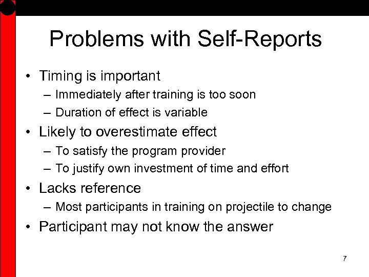 Problems with Self-Reports • Timing is important – Immediately after training is too soon
