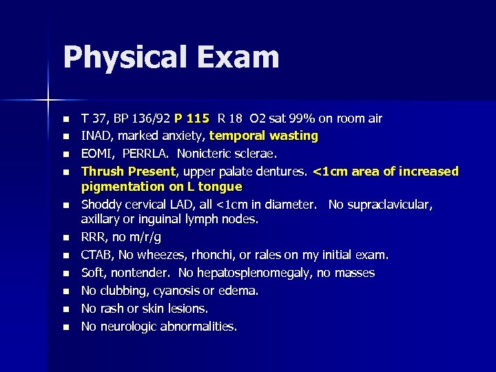 Physical Exam n n n T 37, BP 136/92 P 115 R 18 O