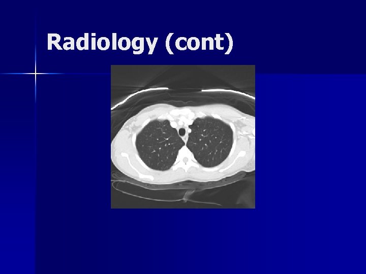 Radiology (cont) 