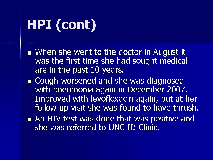 HPI (cont) n n n When she went to the doctor in August it