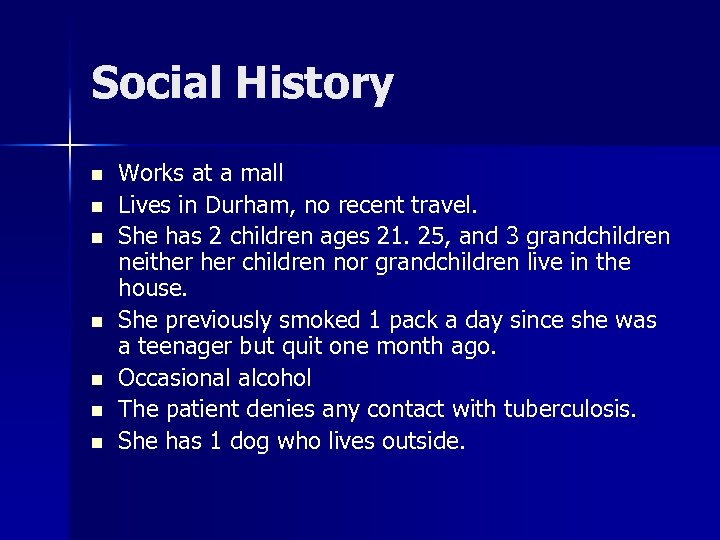 Social History n n n n Works at a mall Lives in Durham, no