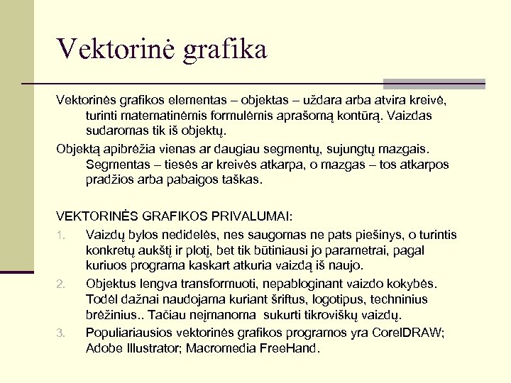 Vektorinė grafika Vektorinės grafikos elementas – objektas – uždara arba atvira kreivė, turinti matematinėmis