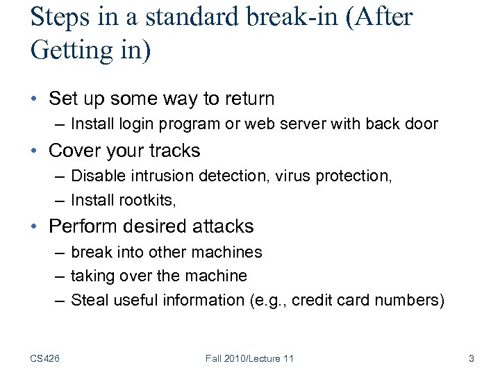Steps in a standard break-in (After Getting in) • Set up some way to