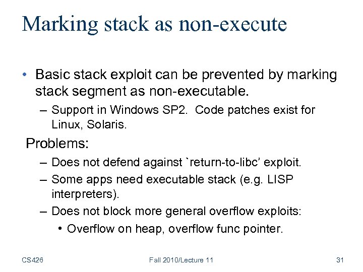 Marking stack as non-execute • Basic stack exploit can be prevented by marking stack