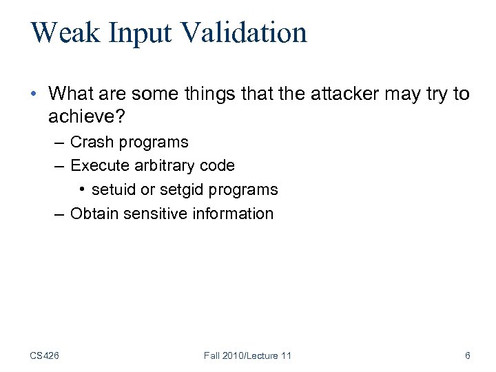 Weak Input Validation • What are some things that the attacker may try to