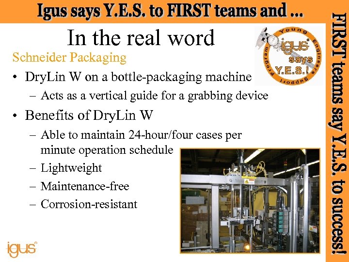 In the real word Schneider Packaging • Dry. Lin W on a bottle-packaging machine