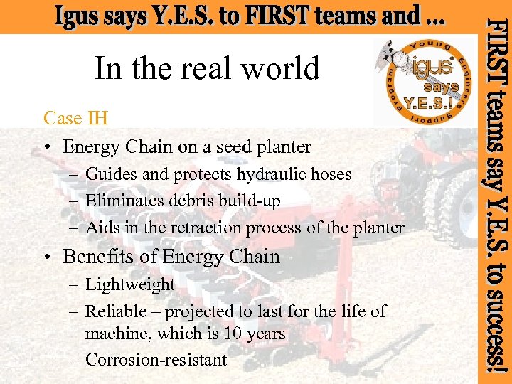 In the real world Case IH • Energy Chain on a seed planter –