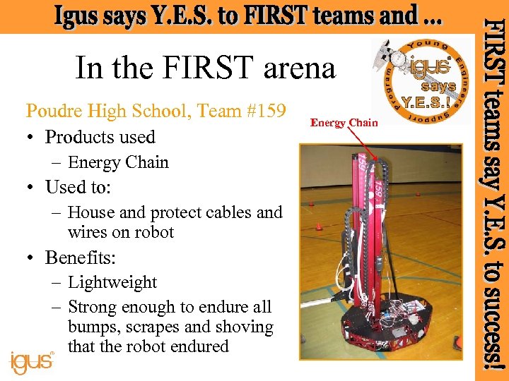 In the FIRST arena Poudre High School, Team #159 • Products used – Energy