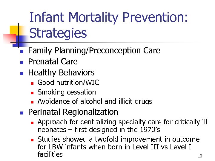 Infant Mortality Prevention: Strategies n n n Family Planning/Preconception Care Prenatal Care Healthy Behaviors