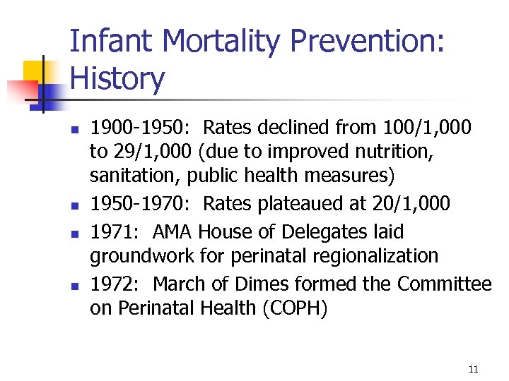 Infant Mortality Prevention: History n n 1900 -1950: Rates declined from 100/1, 000 to