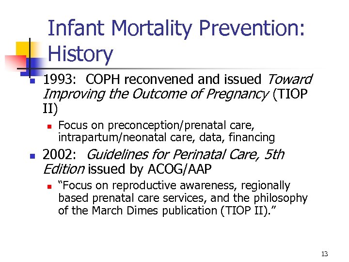 Infant Mortality Prevention: History n 1993: COPH reconvened and issued Toward Improving the Outcome