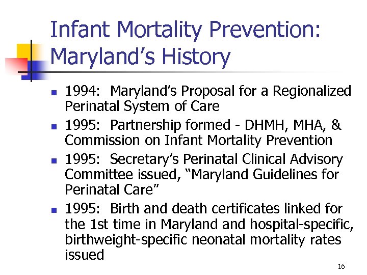 Infant Mortality Prevention: Maryland’s History n n 1994: Maryland’s Proposal for a Regionalized Perinatal