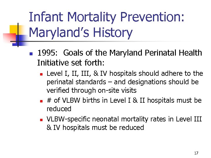 Infant Mortality Prevention: Maryland’s History n 1995: Goals of the Maryland Perinatal Health Initiative
