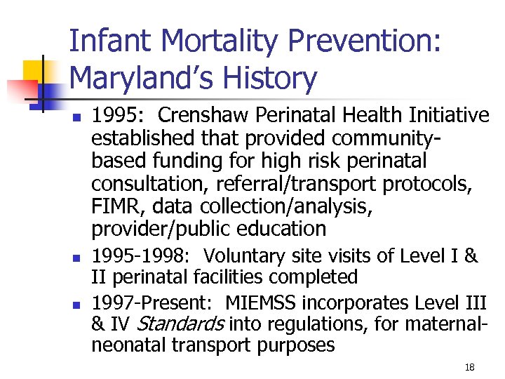 Infant Mortality Prevention: Maryland’s History n n n 1995: Crenshaw Perinatal Health Initiative established