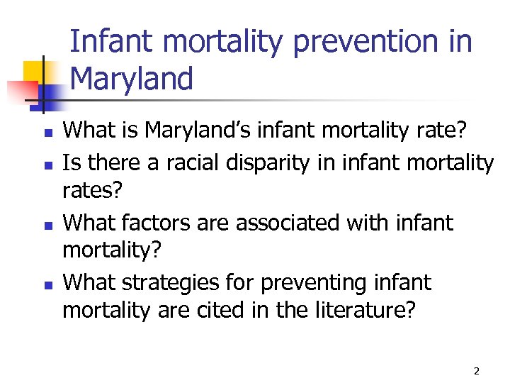 Infant mortality prevention in Maryland n n What is Maryland’s infant mortality rate? Is