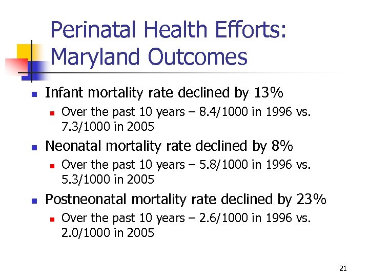 Perinatal Health Efforts: Maryland Outcomes n Infant mortality rate declined by 13% n n