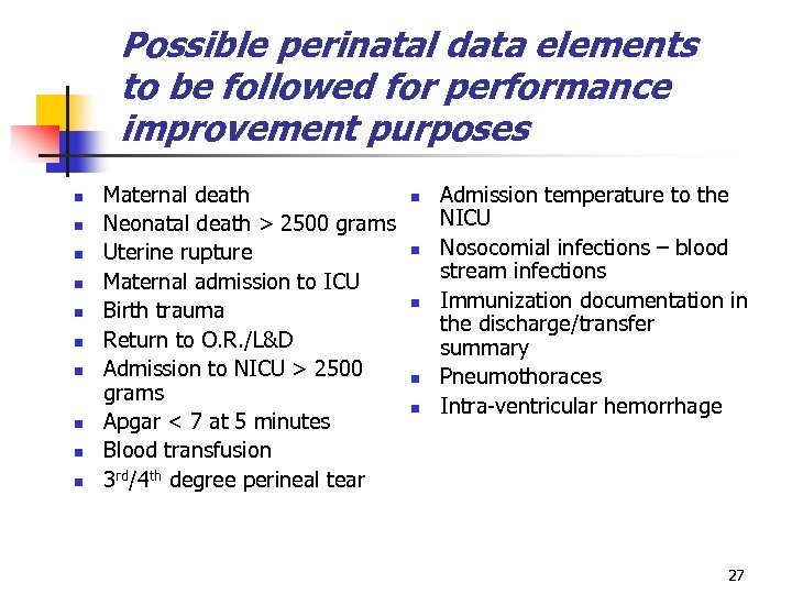Possible perinatal data elements to be followed for performance improvement purposes n n n